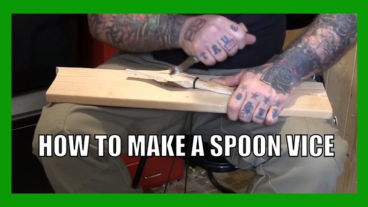 How To Make A Spoon Vice