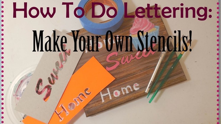 How To Paint Letters: Make Your Own Stencil!