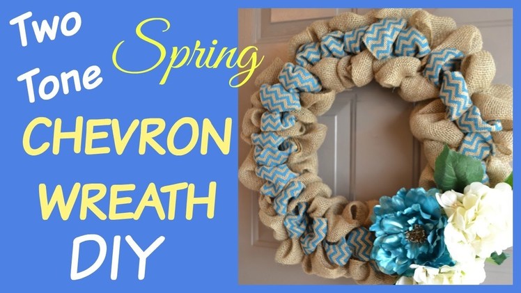 TWO TONE BURLAP WREATH CHEVRON SPRING HOW TO DIY | beingmommywithstyle