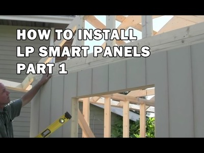 How to Build a Shed - How To Install Exterior LP Siding Panels Part 1 - Video 8 of 15
