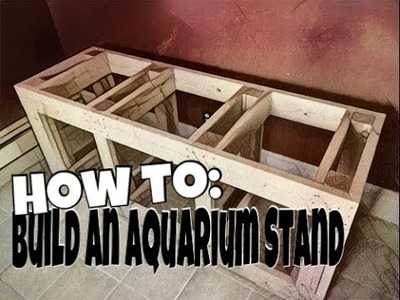 How to: Build an Aquarium Stand