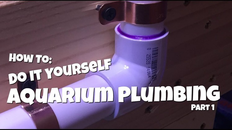 How To: Do it Yourself Aquarium Plumbing