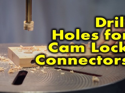How to drill holes for cam lock connectors