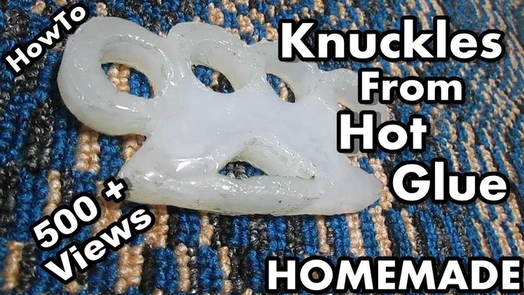 How To Make Knuckles From Hot Glue