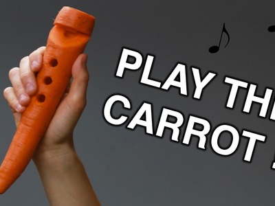 How To Turn A Carrot Into A Recorder
