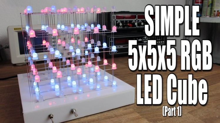 Make your own SIMPLE 5x5x5 RGB LED Cube (Part 1)
