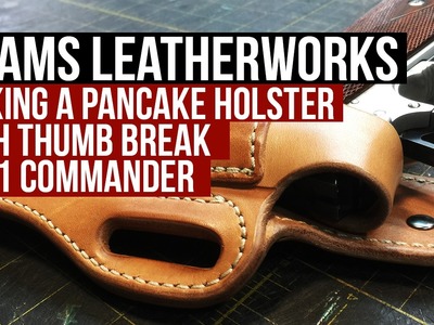 Making a Pancake Leather Holster with Thumb Break, 1911 Commander