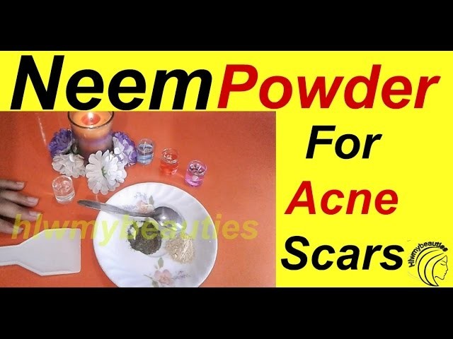 Neem powder for acne scars