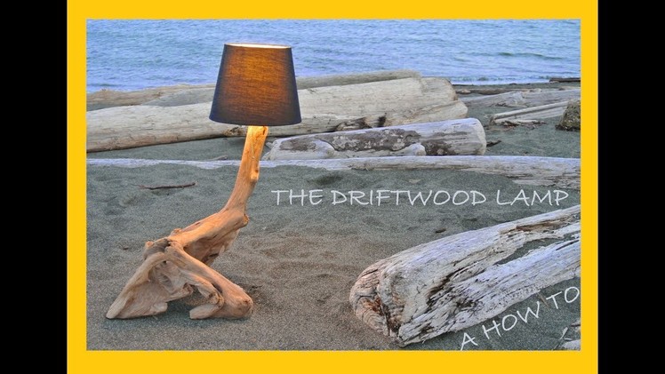 The Driftwood Lamp - How to Build a beach wood lamp