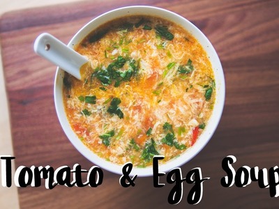 Tomato & Egg Drop Soup | Chinese Food Recipe