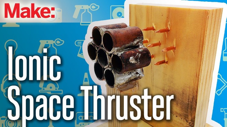 Weekend Project: Ionic Space Thruster