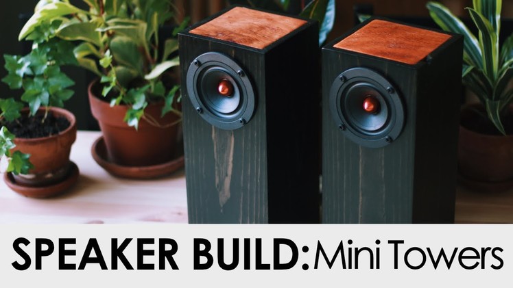 DIY Mini Tower Speakers Build