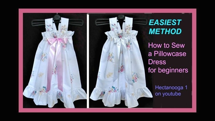 EASIEST PILLOW CASE DRESS, sewing for beginners, flower girl dress, sundress, christening dress