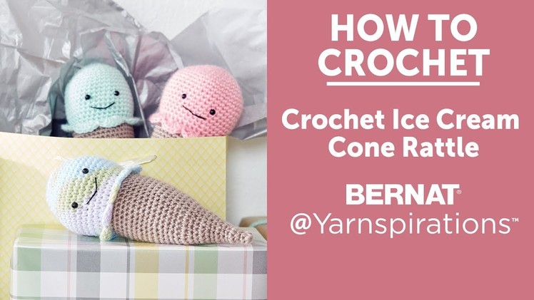 How to Crochet: Ice Cream Cone Rattle