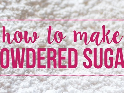 How to Make Powdered Sugar | 5 Minute Baking Tip