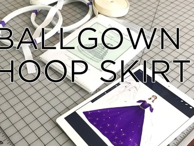 Making of a Ballgown: Hoop Skirt
