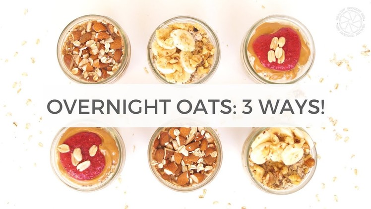 Overnight Oats 3 Ways | Quick, Healthy Breakfast Ideas | Healthy Grocery Girl