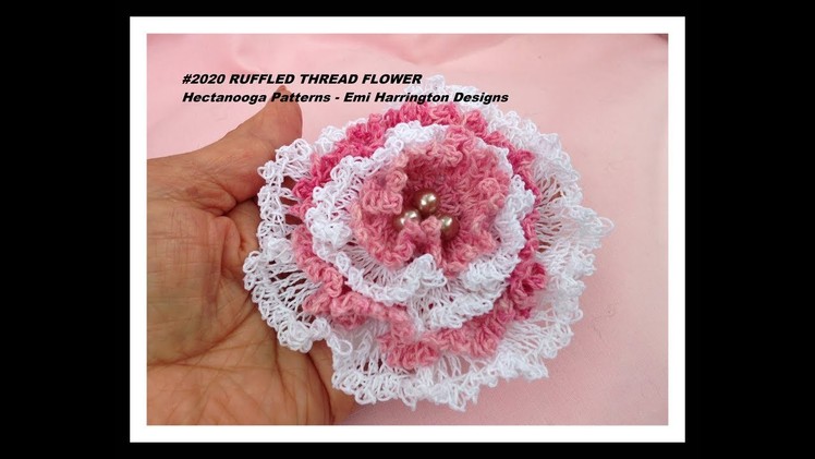 RUFFLED THREAD FLOWER - FREE crochet pattern, #2020, special occasion flower -