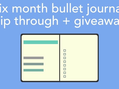 Six month bullet journal flip through! + giveaway