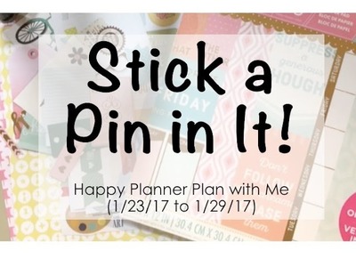 Stick a Pin in It! - Happy Planner Decorate with Me (01.23.17 to 01.29.17)
