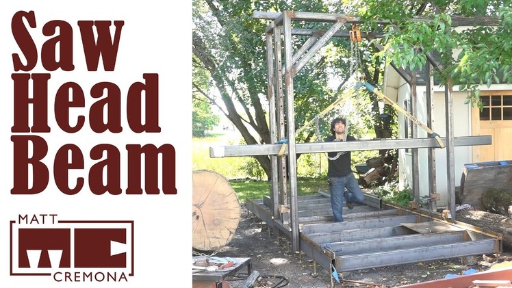 The Saw Head Beam - Building a Large Bandsaw Mill - Part 6