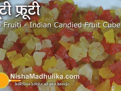 Tutti Fruiti - Indian Candied Fruit Cubes Recipe - Tutti Frutti from Papaya