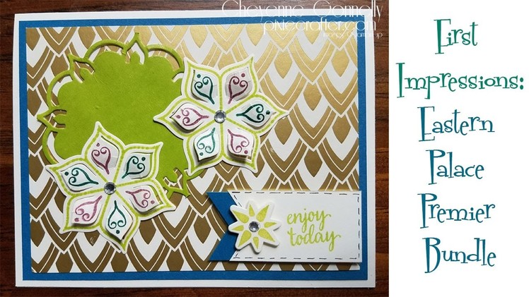 First Impressions of Stampin' Up! Eastern Palace Premier Bundle