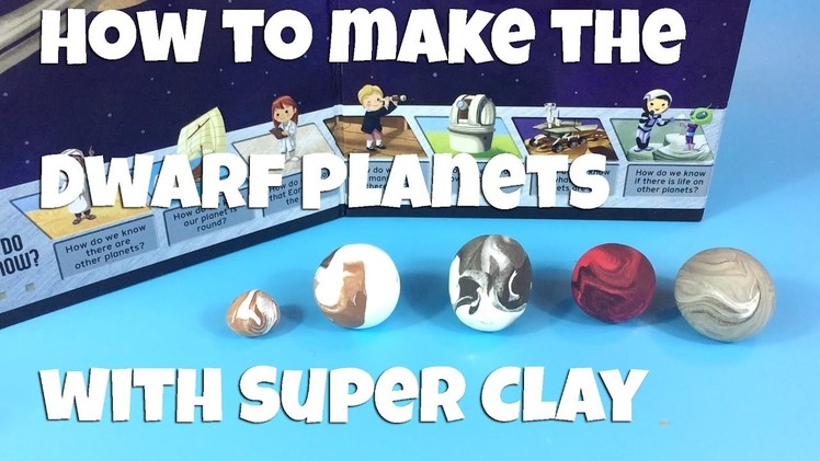 How to make the Dwarf Planets with Super Clay