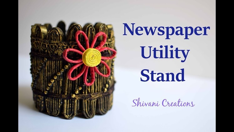 Newspaper Utility Stand. How to make Newspaper Pen Stand. Best out of Waste