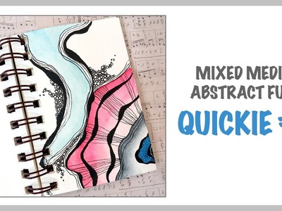 QUICKIE #6 ~ Mixed Media Abstract Fun!