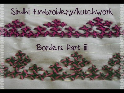 Sindhi Embroidery.Kutchwork- Borders Part III