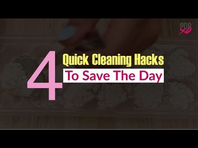 4 Quick Cleaning Hacks To Save The Day - POPxo