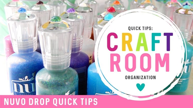 Craft Room Organization Quick Tips: Nuvo Drops