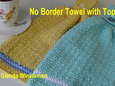 Crochet - No Border Cotton Towel with Topper One Piece - Free Pattern at end of video.