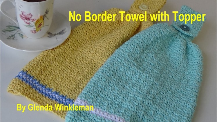 Crochet - No Border Cotton Towel with Topper One Piece - Free Pattern at end of video.