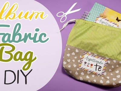 DIY Album fabric Bag - Sacchetto in stoffa per album