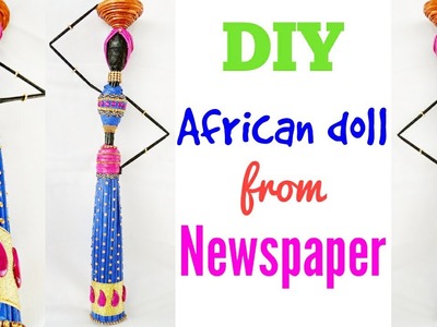 How to make Newspaper doll? African doll making | Craft from waste