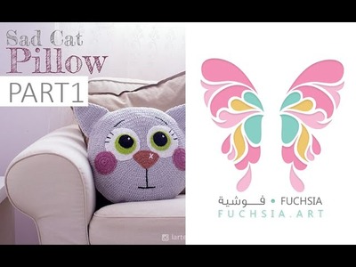 Sad Cat Pillow tutorial by Fuchsia PART1 | ورشة خد