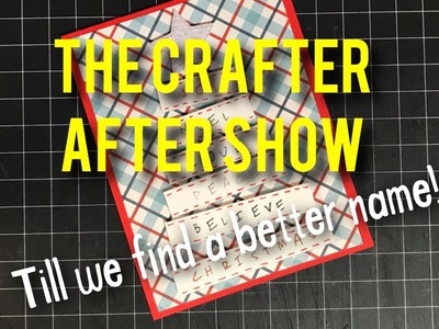 The Crafter After Show 7.6.17
