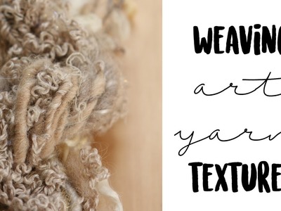 Weaving Art Yarn - Making Woven Textures with Art Yarn