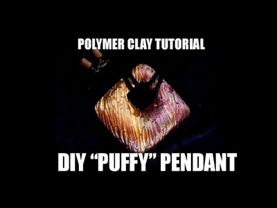 063-Polymer clay tutorial - DIY "puffy" pendant