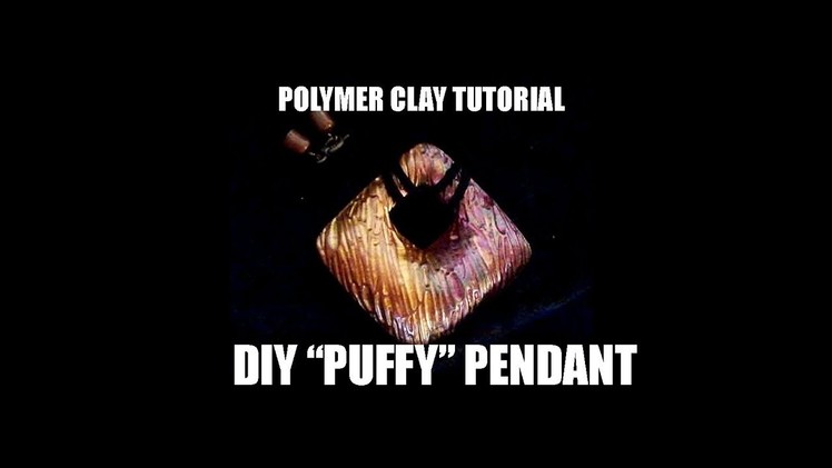 063-Polymer clay tutorial - DIY "puffy" pendant