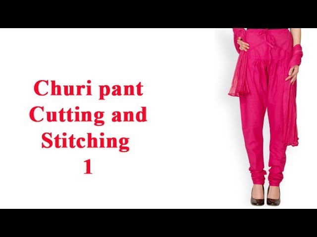 Basic Churi pants cutting and stitching DIY tutorial hindi part1