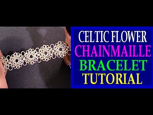 CELTIC FLOWER CHAINMAILLE BRACELET TUTORIAL | CELTIC VISIONS WEAVE | CHAINMAIL JEWELRY DESIGN | DIY