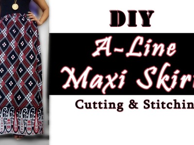 DIY A line Skirt Cutting & Stitching |  Very Easy A Line Maxi Skirt Pattern