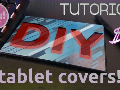 DIY -  Custom drawing tablet covers for SUPER CHEAP! (How To)
