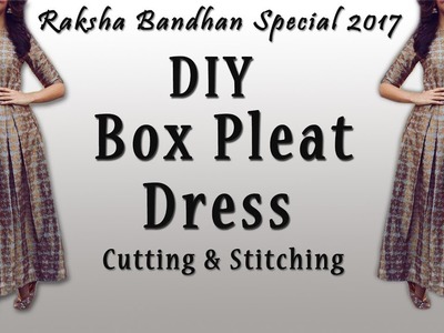 DIY Designer Box Pleat Dress Cutting & Stitching | Rakhi Special 2017