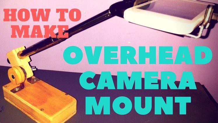 Diy Overhead Camera Mount