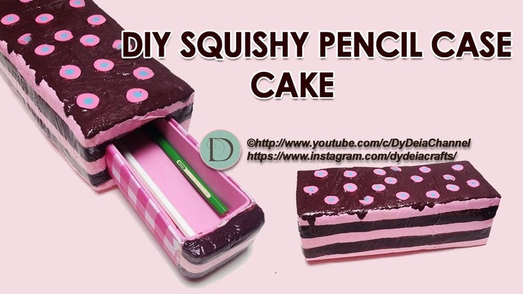 DIY SQUISHY PENCIL CASE CAKE ~ Cara Membuat Squishy Tempat Pensil