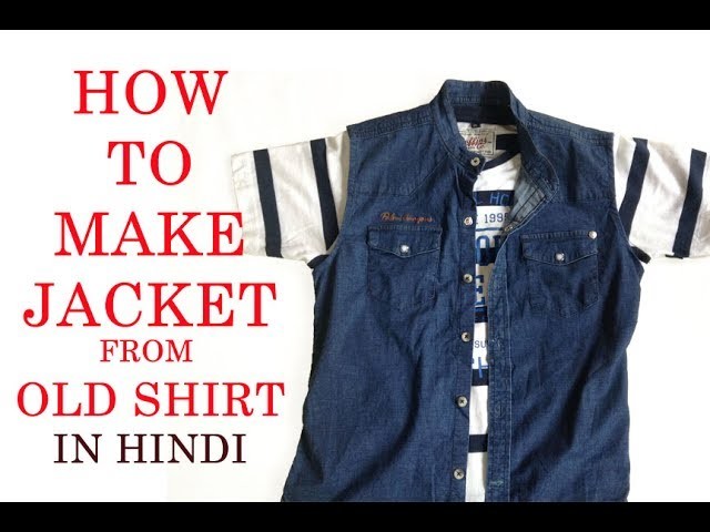 How to make jacket from old shirt- DIY- In hindi